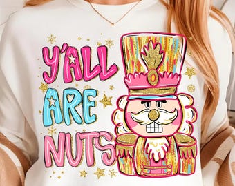 Christmas Nutcracker Png, Glitter Christmas Png, Y'all are Nuts Png, Nutcracker Png,Tis the Season, Merry Christmas Png,Colorful Brushstroke