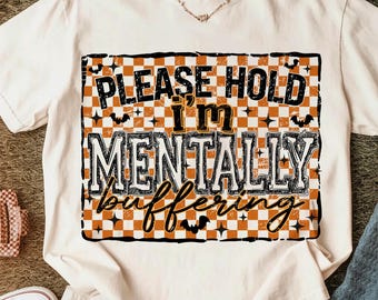 Please Hold I'm Mentally Buffering Png, Funny Mental Health PNG, Sarcastic Png Edgy Trendy Sarcasm Anxiety Png, Snarky Funny Quote Sassy