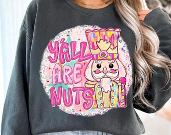 Y'all are Nuts Sublimation, Christmas Png, Glitter Santa Claus Png, Nutcracker Png, Tis the Season, Merry Christmas Png,Colorful Brushstroke