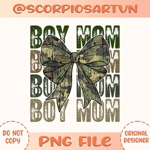May include: A digital graphic design featuring the text "Boy Mom" repeated four times in a distressed font. A camouflage patterned bow is centered in the design.