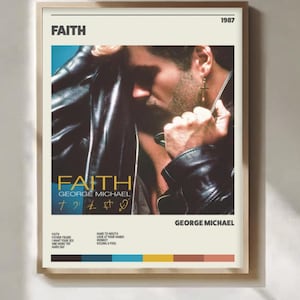 May include: A framed poster featuring George Michael's album "Faith" from 1987. The poster has a cream-colored background with the album title and artist's name in bold text. The image shows George Michael in a leather jacket.
