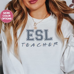 ESL Teacher Sweatshirt, ESL Sweater, English Teacher Crewneck ESOL Teacher Gift For Esl Teach Sweatshirt Esl Teacher Shirt Maestra Gifts