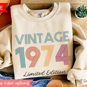 1974 Sweatshirt 50th Birthday 1974 Birthday Sweatshirt Men 1974 Vintage Shirt Born In 1974 Year Sweatshirt Limited Edition Dad Birthday Gift