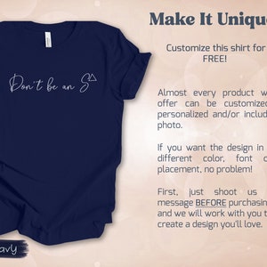 May include: A navy blue t-shirt with the text "Don't be an S" in white. The shirt is customisable and the text can be changed. The text "Make It Unique" is at the top of the image.