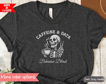 ABA Shirt Behavior Specialist Shirt Applied Behavior Therapist Shirt BCBA Tee RBT Shirt School Psychologist Skeleton Shirt Coffee Lover Gift