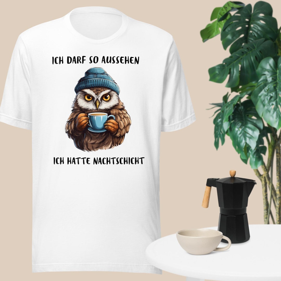 Ich Darf so Aussehen Ich Hatte Nachtschicht Unisex Tshirt Etsy