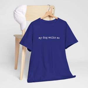 My Dog Walks Me Shirt, Funny Dog Shirt, Dog Lover Gift, Comfort Colors Tee, Pet Humor Shirt, Dog Mom Shirt, Dog Dad Shirt
