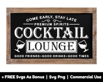 May include: Black and white sign with the text "Come Early, Stay Late - Premium Spirits - Cocktail Lounge - Good Friends - Good Drinks - Good Times". The sign is framed in wood.