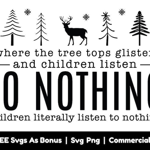 Where The Tree Tops Glisten And Children Listen To Nothing Children Literally Listen To Nothing  Svg Png Files, Christmas Svg, Mom Life Svg