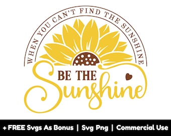 Motivational Quotes Svg Png File, When You Can't Find The Sunshine, Be The Sunshine Svg, Half Sunflower Svg, Positive T-Shirt Design Svg