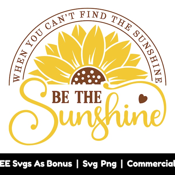 When You Cant Find the Sunshine Be the Sunshine Svg - Etsy