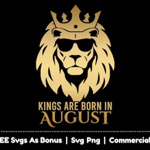 Kings Are Born In August Svg Png Files, Bundle Svg, Birthday Shirt Design Svg, Lion Head With Crown And Sunglasses Svg, Golden Png Svg