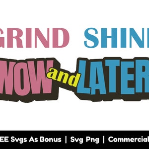 May include: Graphic design with the text "GRIND SHINE NOW and LATER" in a bold, colorful font. The words "GRIND" and "NOW" are pink, "SHINE" and "LATER" are blue, and "and" is yellow. The text is set against a white background.