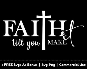 May include: White text on a black background reads "FAITH till you MAKE" with a stylized cross between the words.  The cross has a simple design with a straight beam and a rounded top.