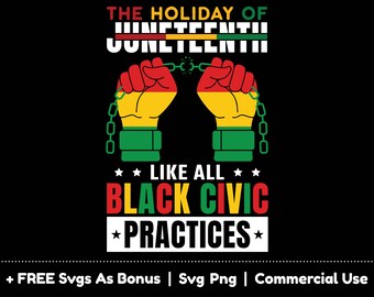 The Holiday Of Juneteenth Svg PNG File, Like All Black Civic Practices Svg, Black History Month SVG, Black Power Svg, Black People Svg