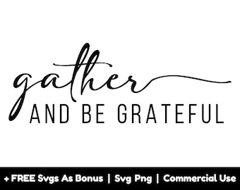 May include: Black and white typography design with the text "gather and be grateful".