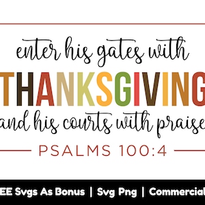 Entrez dans ses portes avec Thanksgiving et ses tribunaux avec des fichiers Png Svg de louange, Psaumes 100 : 4, Svg religieux, Bible verset Svg
