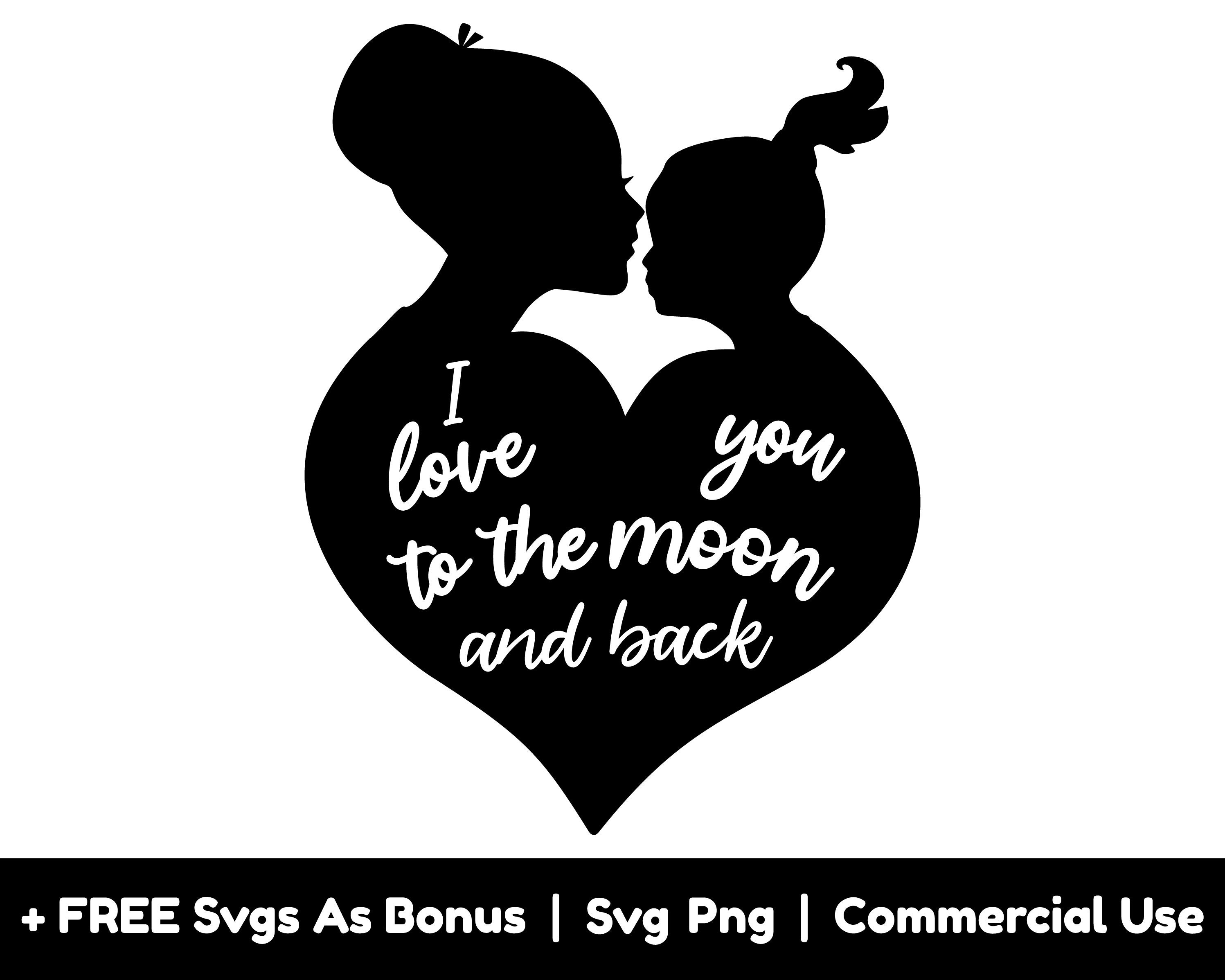 I Love You to the Moon and Back Svg Png Files, Mom Life Svg, Mother's ...