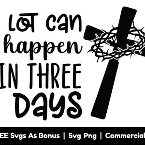 A Lot Can Happen In Three Days Svg Png Files, Christian Cross Svg, Thorns Svg, Easter Decoration Svg, Christian Svg