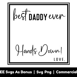 May include: Black and white printable design with the text "best DADDY ever" and "Hands Down! LOVE," in a decorative font.
