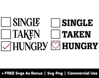Arquivos PNG SVG solteiros, tirados e famintos, Svg engraçado do dia dos namorados, Svg de design de camiseta, Svg engraçado para amantes de comida, arquivos Png para sublimação