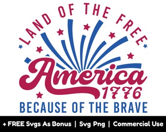 America, Land Of The Free Svg Png Files, 1776 Svg, Because Of The Brave Svg, Fourth Of July Svg, Patriotic Tshirt Design Svg, Stars Svg