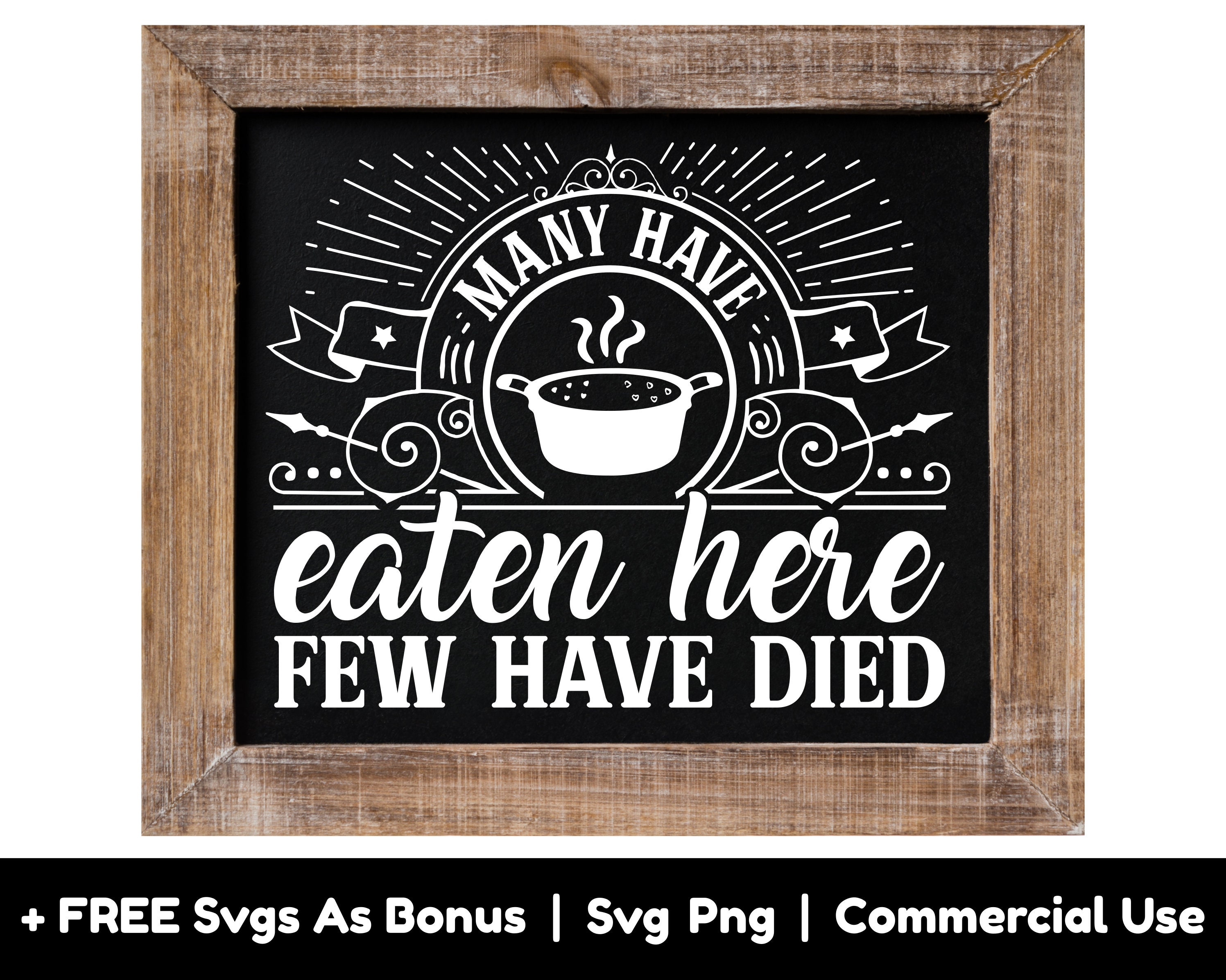 Many Have Eaten Here Few Have Died Svg Png Files,