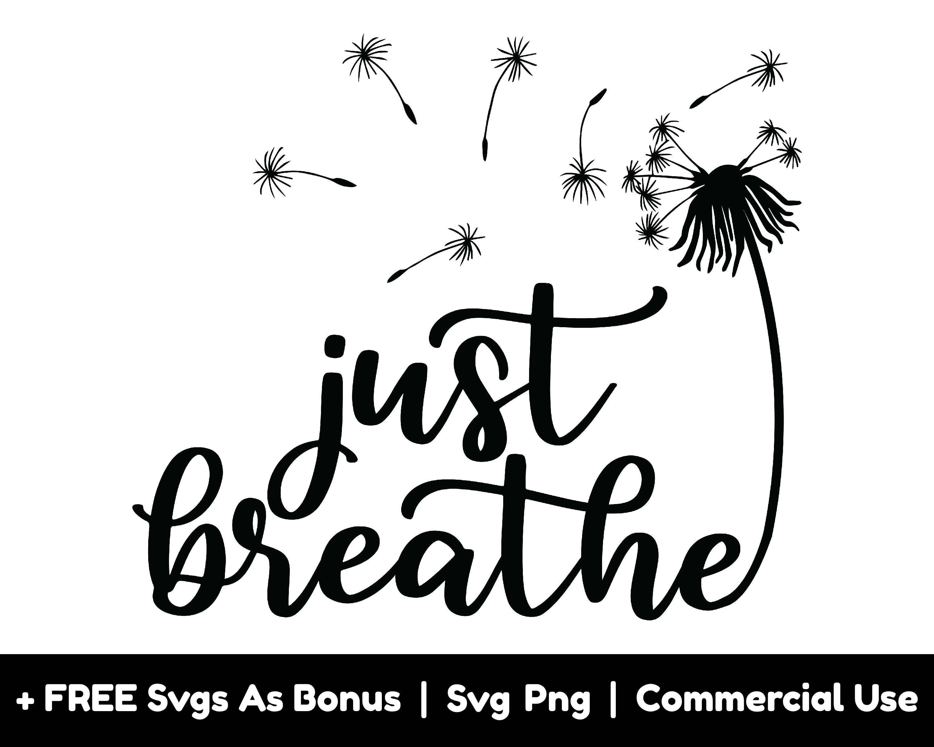 Just Breathe Svg Png Files Motivational Svg Dandelions Etsy