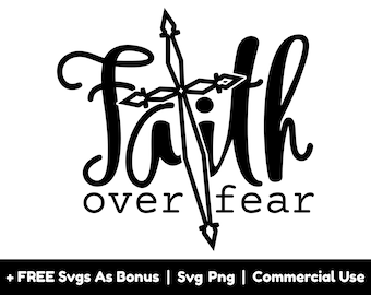 Faith Over Fear With Cross Svg Png Files, Religious Svg, Faith Over Fear Sign Svg, Christian Svg, Bible Svg, Religious Shirts Svg