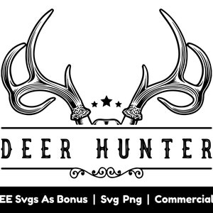 May include: Black and white graphic featuring a pair of deer antlers above the words "DEER HUNTER" in a decorative font. Two stars are centered above the text, with decorative flourishes below. The bottom banner reads "+ FREE SVGs As Bonus | Svg Png | Commercial Use."