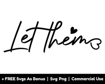 Let Them Svg Png File, Self Love Svg, Positive Shirt Designs Svg, Mental Health Svg, Inspirational Svg, Sarcastic Quotes Svg
