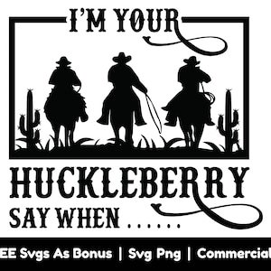 Ich bin dein Huckleberry Say When SVG Png Datei, Tombstone svg, Herren Shirt Design SVG, Doc Holliday svg, lustige Vater Shirt Design svg