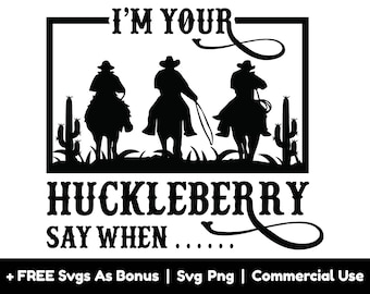 Ich bin dein Huckleberry Say When SVG Png Datei, Tombstone svg, Herren Shirt Design SVG, Doc Holliday svg, lustige Vater Shirt Design svg