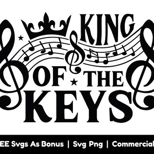 King Of The Keys Svg Png Files, Music Lover Svg, Musician T Shirt Design Svg Png, Music Quote Svg, Music Is Life Svg, Piano Player Svg