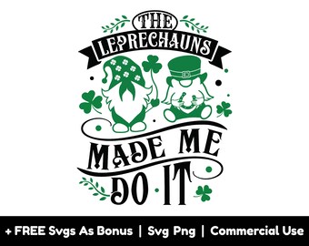 The Leprechauns Made Me Do It Svg Png Files, Gnomies Svg, Clover Leaves Svg, Lucky Shirt Svg, St Patricks Day Svg