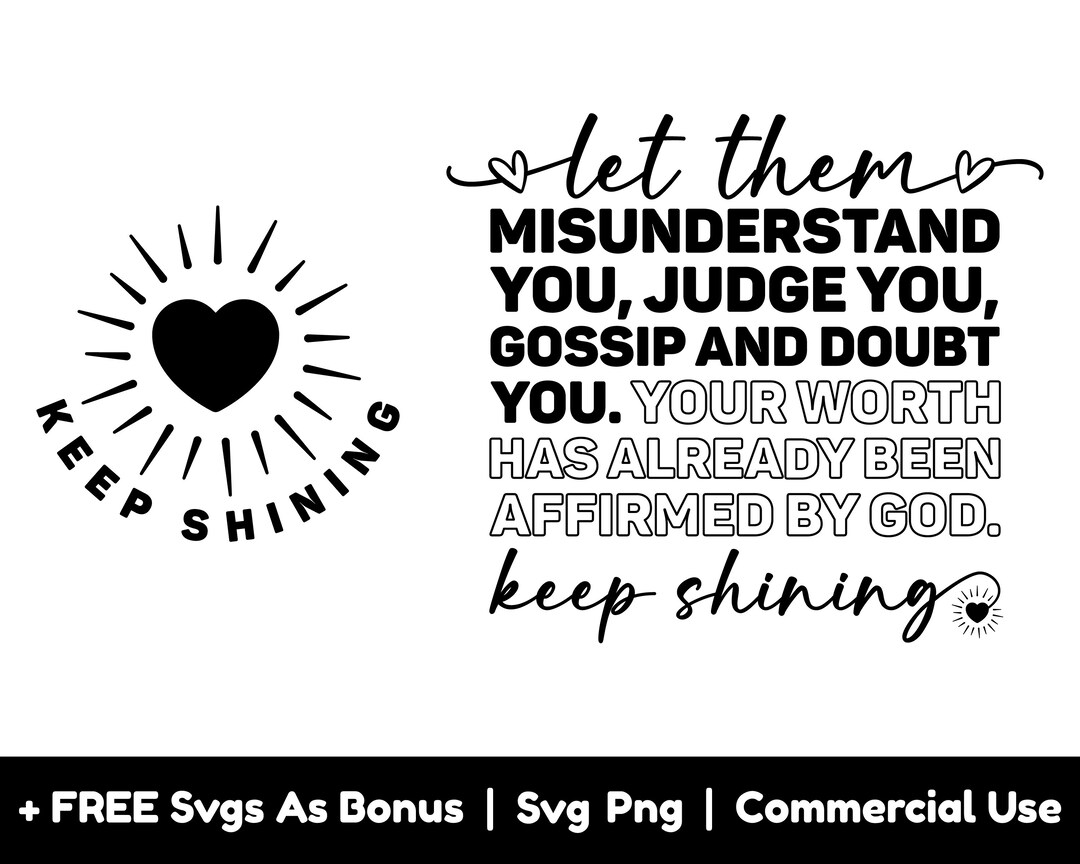 Keep Shining Svg Png File, Let Them Misunderstand You, Judge You