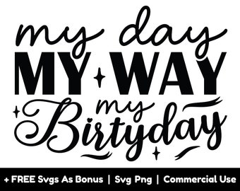 My Day My Way My Birthday Svg Png Files, Birthday Squad Svg, Party Svg, Birthday Shirt Designs Svg, Birthday Sign Svg