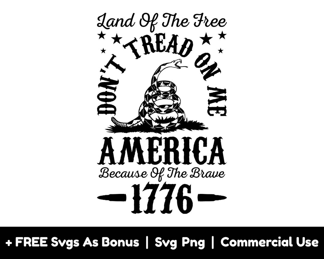Land of the Free Don't Tread on Me America Because of the Brave Svg Png ...