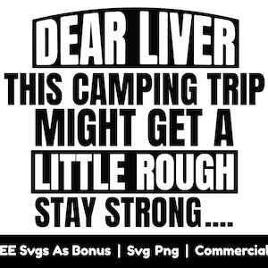 Adventurous T-Shirt Design Svg Png Files, Dear Liver, This Camping Trip Might Get A Little Rough, Stay Strong  Svg, Outdoor Svg, Camping Svg