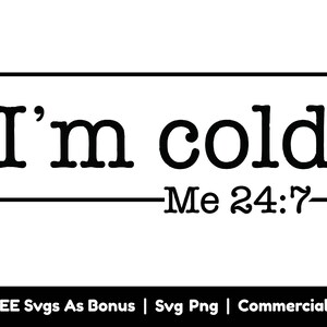 J’ai froid moi 24 7 fichiers Svg Png, météo Svg, hiver saison Svg, hiver drôle disant Svg, congélation saison Svg, Noël chemise Svg