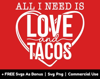 All I Need Is Love And Tacos SVG PNG Files, Valentine's Day Svg, Love Hearts Svg, Png Files For Sublimation, SVG For Shirts