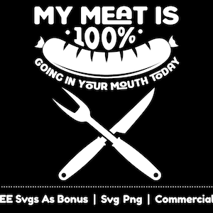Mijn vlees gaat 100% in je mond Svg Png-bestanden, grappig schort ontwerp voor mannen Svg, BBQ Svg, grillen Svg, Amerikaanse chef-kok Svg