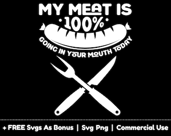 My Meat Is 100% Going In Your Mouth Svg Png Files, Funny Apron Design For Men Svg, BBQ Svg, Grilling Svg, American Chef Svg