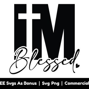 I'm Blessed With Cristian Cross Svg Png Files, Religious Svg, Christian Svg, Blessed Shirts Svg, Verse Svg, Scripture Svg, Inspirational Svg