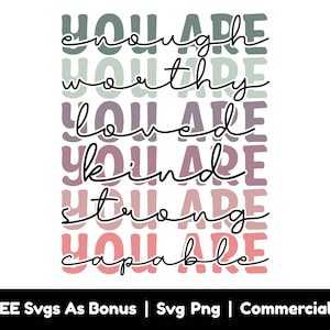 May include: A graphic design with the text "You are enough, You are worthy, You are loved, You are kind, You are strong, You are capable" in a rainbow color scheme.