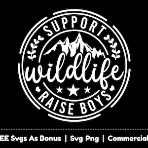 Unterstützung Wildtiere, Raise Boys Png-Dateien, Kreis-Svg, florale Blätter SVG, Sterne-Svg, Outdoor-Svg, Berge-Svg, wildes Leben-Shirt-Design-Svg