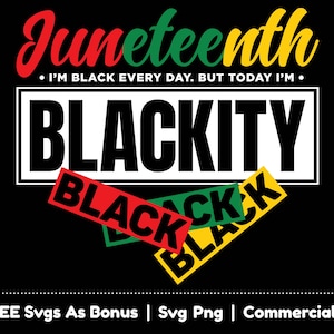 Juneteenth Svg PNG File, I Am Black Every Day, But Today I’m Blackity Svg, Afro Black Women Shirt Design Svg, Black History Month SVG