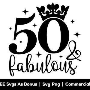 50 et fabuleux fichiers Svg Png, 50e anniversaire Svg, Reine Svg, couronne Svg, fabuleux 50 Svg, cinquante et fabuleux Svg