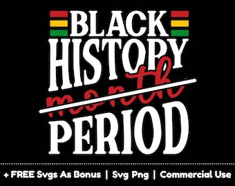 Black History Month Period, SVG PNG Files, Svg Design for Shirt, Png Sublimation