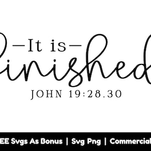 John 19:28-30 Svg Png File, It Is Finished Svg, Religious Quotes Svg, Bible Verse Svg, Jesus Svg, Faith Svg, Christians Tshirt Design Svg